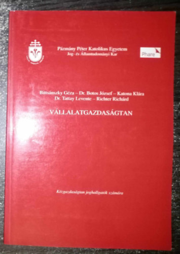 Bittsnszky Gza, Dr. Botos Jzsef, Katona Klra, Dr. Tattay Levente, Richter Richrd, Dr. Botos Katalin (lektor) - Vllalatgazdasgtan Kzgazdasgtan joghallgatk szmra