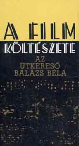 Balázs Béla - A film költészete