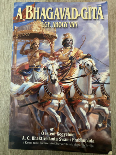 A. C. Bhaktivedanta Swami Prabhupda - A Bhagavad-Gt gy, ahogy van A SZANKSZKRIT EREDETIVEL, ANNAK LATIN BETS TRSVAL, A SZAVAK MAGYAR MEGFELELIVEL, FORDTSSAL S RSZLETES MAGYARZATTAL