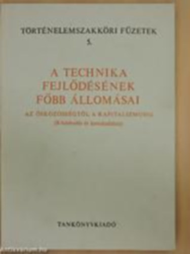 Technika fejl�d�s�nek f�bb �llom�sai - Az �sk�z�ss�gt�l a kapitalizmusig