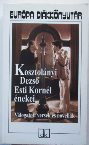 Kosztol�nyi Dezs� - Esti Korn�l �nekei - V�logatott versek �s novell�k - Eur�pa di�kk�nyvt�r