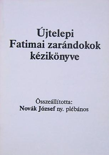 Novk Jzsf (szerk.) - jtelepi Fatimai zarndokok kziknyve