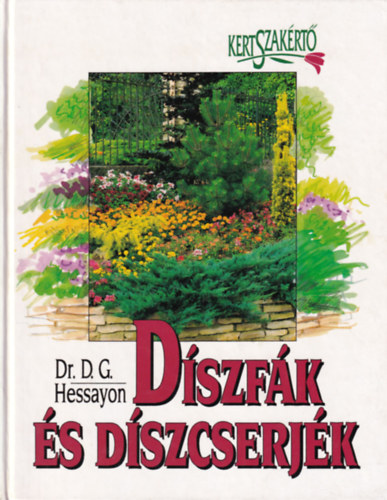 Dr. D.G. Hessayon - Dszfk s dszcserjk (Kertszakrt)