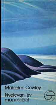 Malcolm Cowley - Nyolcvan év magasából (mérleg)