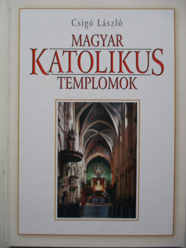 Csigó László - Magyar katolikus templomok