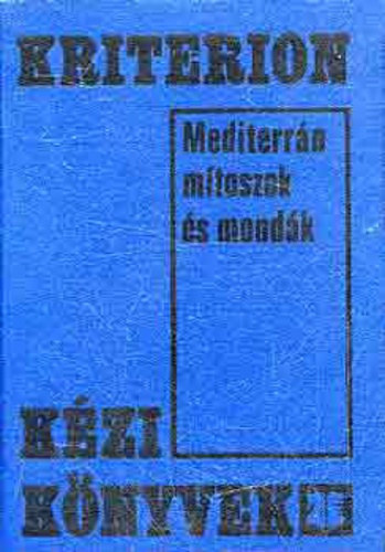 Szab� Gy�rgy, Szerk.: Hath�zy Ferenc - Mediterr�n m�toszok �s mond�k (Mitol�giai kislexikon) - Kriterion K�zik�nyvek