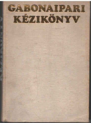Tomay Tibor - Gabonaipari k�zik�nyv- �ruismeret �s technol�giai folyamatok