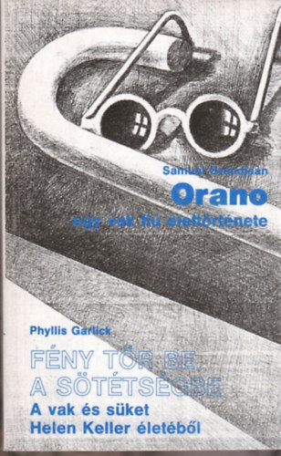 Grandjean, Samuel s Garlick, Phyllis - Orano: egy vak fi lettrtnete- Fny tr be a sttsgbe