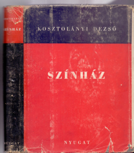 Kosztolányi Dezső - Színház (Kosztolányi Dezső Hátrahagyott Művei XI.)
