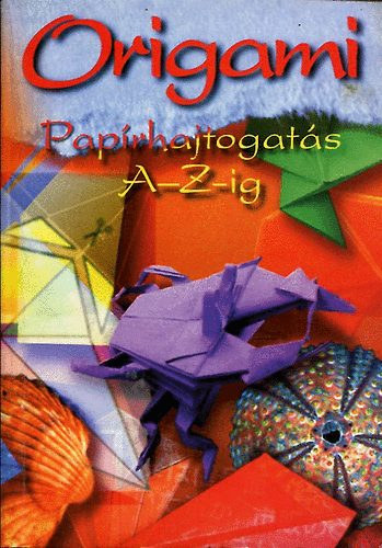 Origami - Papírhajtogatás A-Z-ig