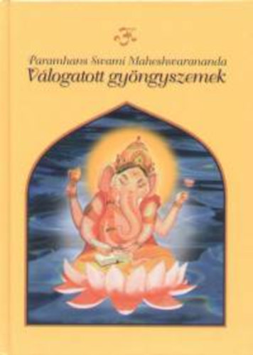 S. Paramhans Maheshwarananda - Vlogatott gyngyszemek