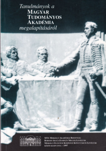 Dobrossy Istvn ( szerk. ) - Tanulmnyok a Magyar Tudomnyos Akadmia megalaptsrl
