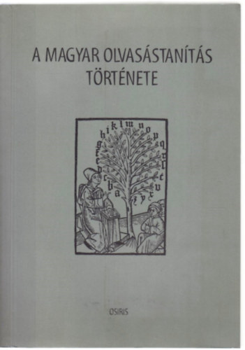 Adamikn� J�sz� Anna (szerk.) - A magyar olvas�stan�t�s t�rt�nete