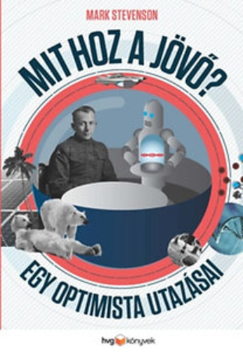 Mark Stevenson - Mit hoz a jv? - Egy optimista utazsai