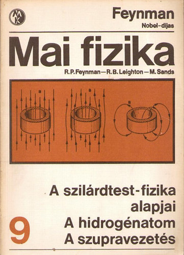 Feynman-Leighton-Sands - Mai fizika 9.: A szil�rdtest-fizika alapjai - A hidrog�natom - A szupravezet�s
