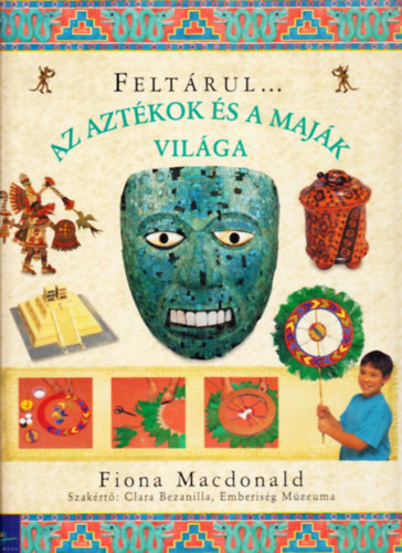 Fiona MacDonald - Feltrul az aztkok s a majk vilga