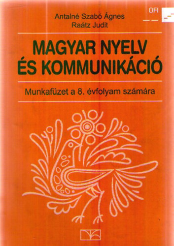 Antaln Szab gnes; Dr. Ratz Judit - Magyar nyelv s kommunikci Munkafzet 8.o.