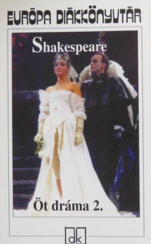 William Shakespeare, Borbs Mria (szerk.), Mszly Dezs (ford.), Vas Istvn (ford.), Szab Lrinc (ford.) - t drma 2. - Eurpa Dikknyvtr - III. Richrd - Ahogy tetszik - Othello, a velencei mr - Lear kirly - Vihar