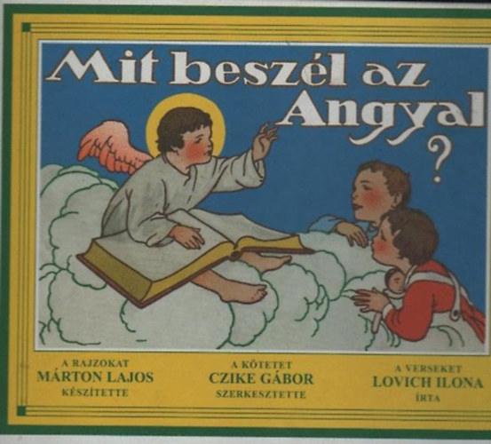Czike Gbor (szerk.) - Mit beszl az Angyal?