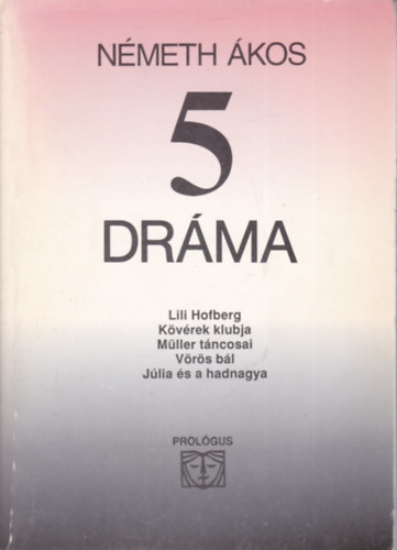 N�meth �kos - 5 dr�ma Lili Hofberg - K�v�rek klubja - M�ller t�ncosai - V�r�s b�l - J�lia �s a hadnagya