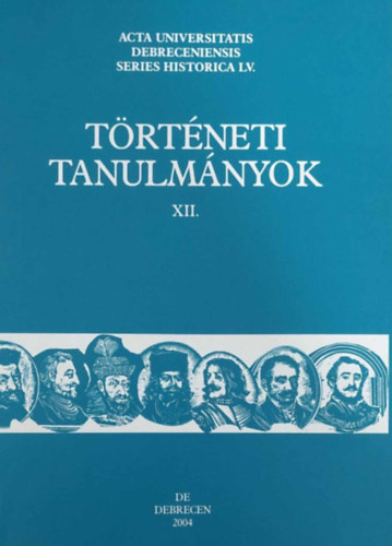 Takcs Pter (szerk.) - Trtneti tanulmnyok VII. (A Debreceni Egyetem Trtneti Intzetnek kiadvnya)