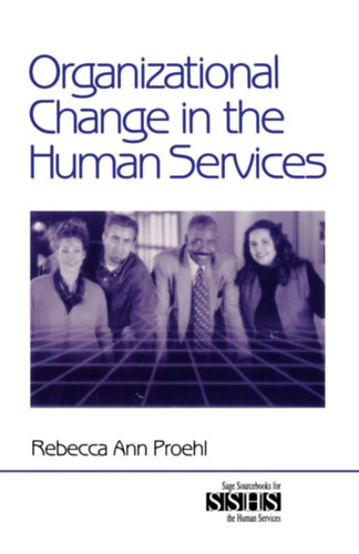 Rebecca Ann Proehl - Organizational Change in the Human Services