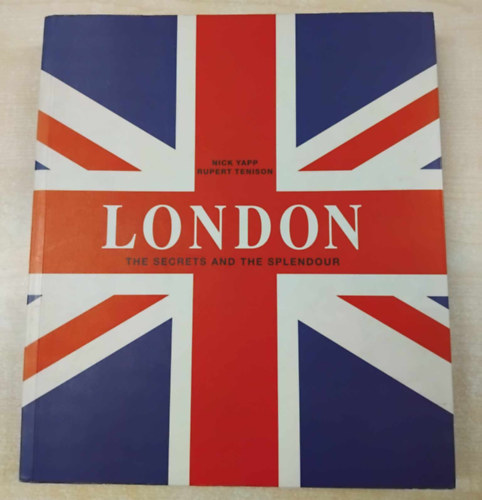 Yapp, Nick-Tenison, Rupert - London-The secrets & the splendour
