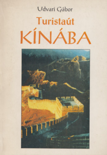 Udvari Gábor - Turistaút Kínába