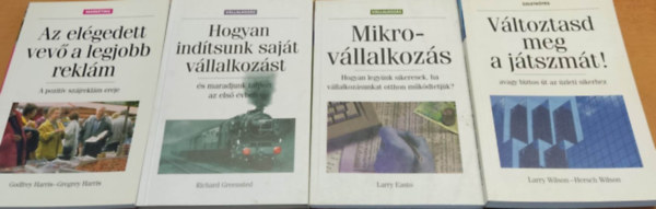 Larry Easto, Richard Greensted, Godfrey Harris - Gregrey J. Harris, Larry Wilson - Hersch Wilson - Az elgedett vev a legjobb reklm + Hogyan indtsunk sajt vllalkozst + Mikrovllalkozs + Vltoztasd meg a jtszmt! (4 ktet zleti let, vllalkozs, marketing)