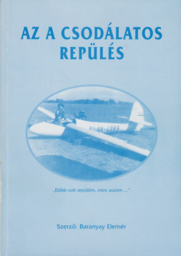 Baranyay Elemr - Az a csodlatos repls