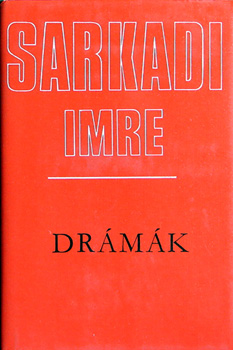 Sarkadi Imre - Sarkadi Imre drámák