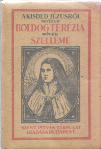 A kisded J�zusr�l nevezett Szent Ter�zia n�v�r szelleme