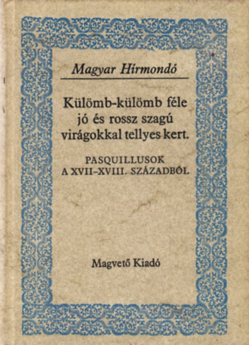 Sebestyn Lajos-Szalay Kroly (szerk.) - Klmb-klmb fle j s rossz szag virgokkal tellyes kert