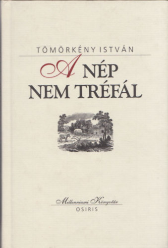 T�m�rk�ny Istv�n - A n�p nem tr�f�l - Seb�kh�gyi elbesz�l�sek