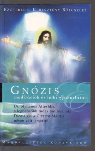 Stylianos Atteshlis - Gn�zis: Medit�ci�k �s lelki gyakorlatok
