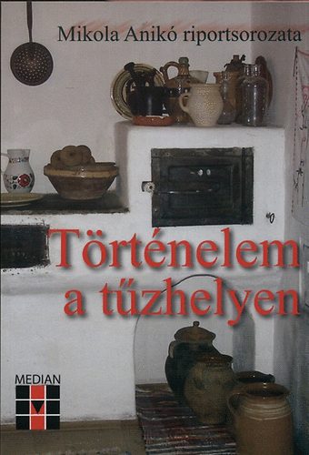 Mikola Anik� - T�rt�nelem a t�zhelyen - Mikola Anik� riportsorozata
