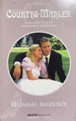 Hedwig Courths-Mahler - Házasság balkézről