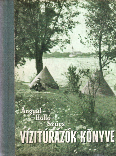 Angyal-Holl�-Sz�cs - V�zit�r�z�k k�nyve (Budapest - Esztergom, Csepel-sziget v�zi �tikalauz)