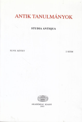Borzsk Istvn (szerk.) - Antik tanulmnyok - Studia Antiqua XLVII. ktet 2. szm (2003)