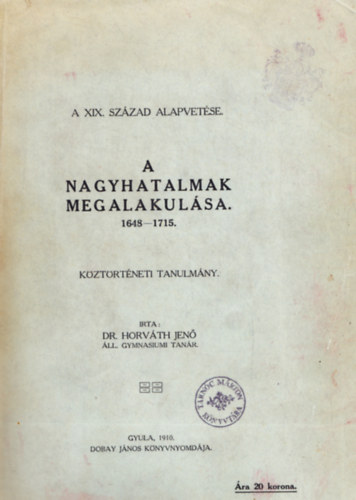Dr. Horv�th Jen� - A nagyhatalmak megalakul�sa 1648-1715.