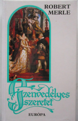 Robert Merle - Szenvedlyes szeretet