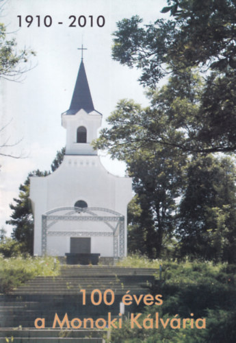 100 éves a Monoki Kálvária