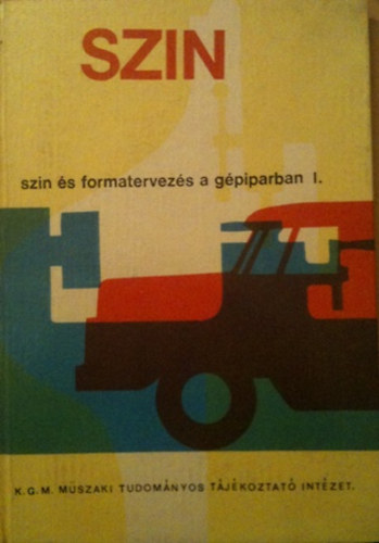 Pungor J.-D�zsa-N�meth - Sz�n �s formatervez�s a g�piparban) I-II.