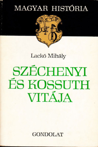 Laczkó Mihály - Széchenyi és Kossuth vitája (magyar história)