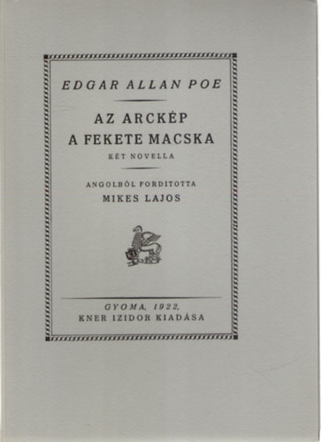 Edgar Allan Poe, Mikes Lajos (ford.) - Az arck�p o A fekete macska (Monumenta Literarum II. sorozat, 10. sz�m)