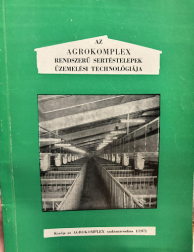 Az AGROKOMPLEX rendszerű sertéstelepek üzemeltetési technológiája