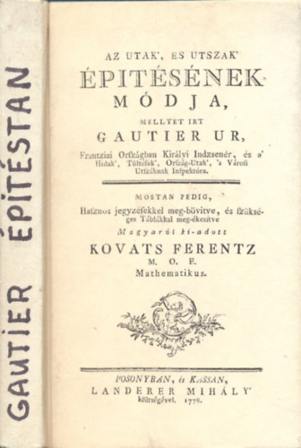Gautier- Kováts - Az utak, és utszák építésének módja, mellyet írt Gautier Úr (reprint)