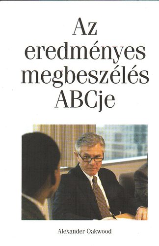 Alexander Oakwood - Az eredmnyes megbeszls ABCje