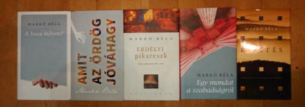 Mark� B�la - 5 k�tet Mark� B�l�t�l: Ker�t�s, A haza milyen?, Amit az �rd�g j�v�hagy, Erd�lyi pikareszk, Egy mondat a szabads�gr�l