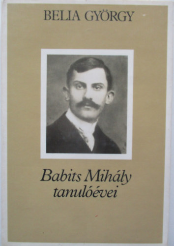 Belia Gy�rgy - Babits Mih�ly tanul��vei